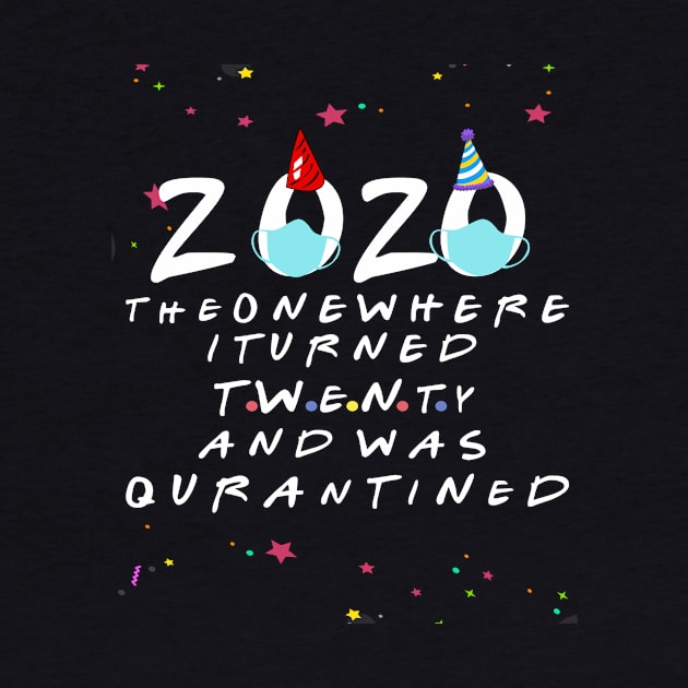 2020 the one where i turned twenty and was quarantined-20 birthday quarantine gift by DODG99